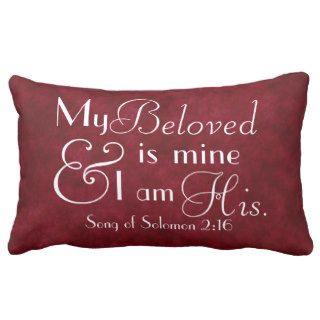 My Beloved is mine and I am his bible verse Pillows