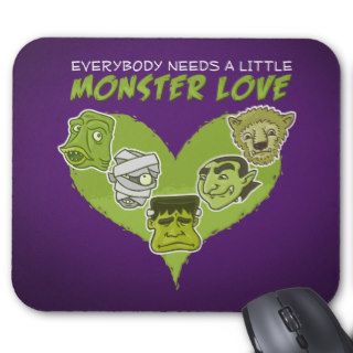 Everybody Needs A Little Monster Love Mouse Pad