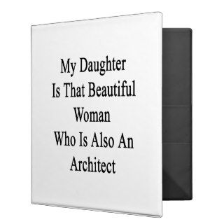 My Daughter Is That Beautiful Woman Who Is Also An Vinyl Binders