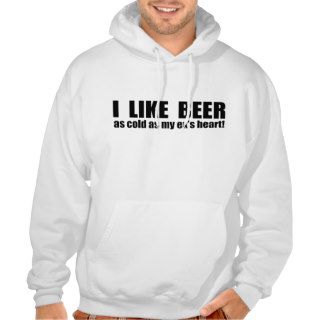 I Like Beer Cold As My Ex’s Heart Funny Hoody