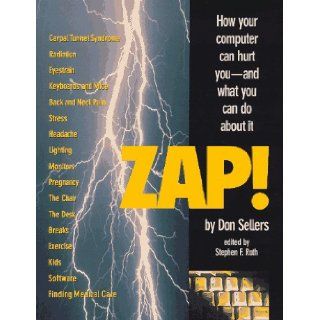 Zap How your computer can hurt you   and what you can do about it Don Sellers, Stephen F. Roth 9781566090216 Books