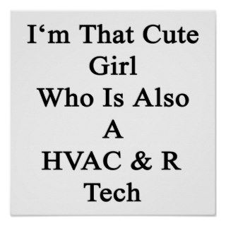 I'm That Cute Girl Who Is Also A HVAC R Tech Posters