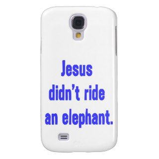 Jesus Didn't Ride Elephant Galaxy S4 Cases