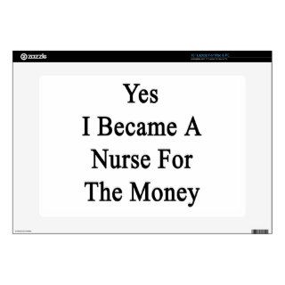 Yes I Became A Nurse For The Money Decal For Laptop