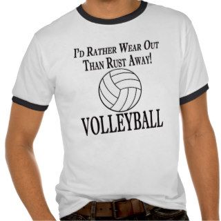 Volleyball Funny Id Rather Wear Out Than Rust Away T Shirts
