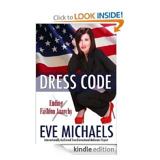Dress Code Ending Fashion Anarchy eBook Eve Michaels Kindle Store