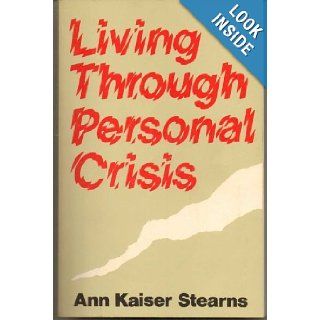 Living Through Personal Crisis Ann Kaiser Stearns Books