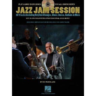 Jazz Jam Session 15 Tracks Including Rhythm Changes, Blues, Bossa, Ballads & More Ed Friedland 9781423465690 Books