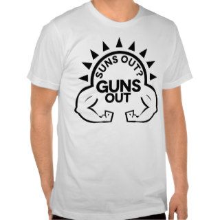 Sun's out?  Guns out Shirt