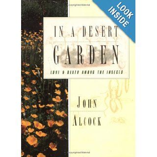 In a Desert Garden Love and Death Among the Insects John Alcock, Turid Forsyth 9780393041187 Books