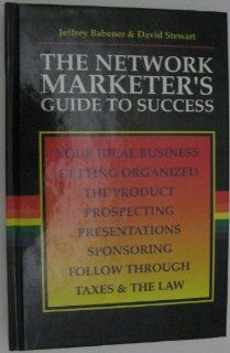 The Network Marketer's Guide to Success Jeffrey A. Babener, David Stewart 9780962805509 Books