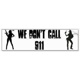 GirlGun WE DON'T CALL 911 Bumper Stickers
