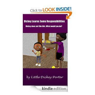 Dickey Learns Some Responsibilities (Dickey Wants A Puppy (Little Dickey Porter))   Kindle edition by Little Dickey Porter. Children Kindle eBooks @ .