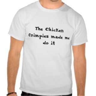 Chicken Crimpies Tshirts