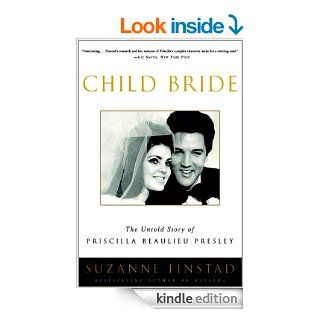 Child Bride The Untold Story of Priscilla Beaulieu Presley eBook Suzanne Finstad Kindle Store