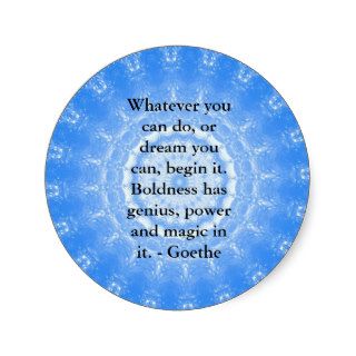 Inspirational Quote  GOETHE Round Stickers