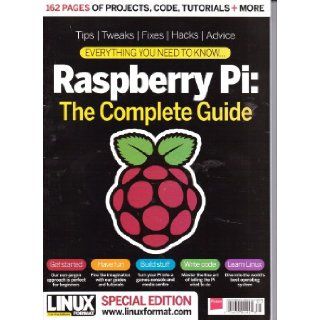 RASPBERRY PI   The Complete Guide Magazine   Special Edition. Spring 2013. Books