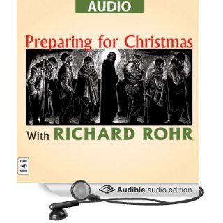 Preparing for Christmas with Richard Rohr (Audible Audio Edition) Richard Rohr Books