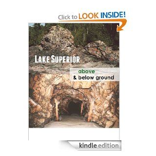 LAKE SUPERIOR ABOVE AND BELOW GROUND eBook THOMAS KIMSAL, HARLEE KIMSAL Kindle Store