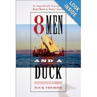 8 Men and a Duck An Improbable Voyage by Reed Boat to Easter Island Nick Thorpe 9780743219280 Books