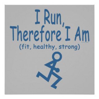 Running I Run Therefore I Am Fit Healthy Strong Posters