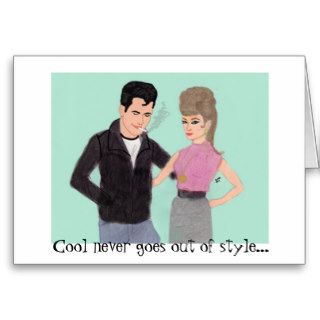Cool Never Goes Out of Style Greaser greeting card