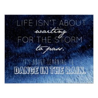 It's about learning to dance in the rain. print