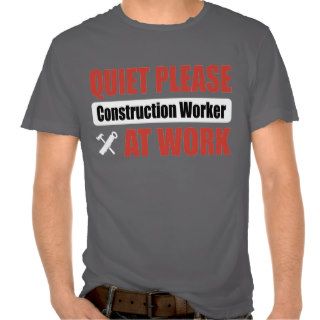 Quiet Please Construction Worker At Work Tee Shirt