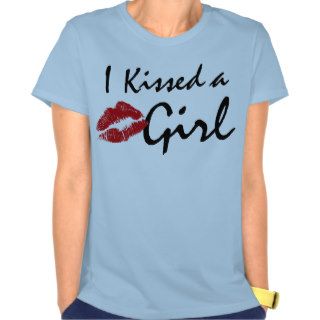 I Kissed a Girl (and I liked it) T shirt