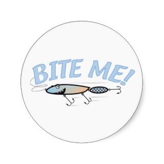 Bite Me ~ Fish Fisherman Fishing Word Play Round Sticker