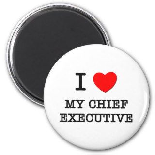 I Love My Chief Executive Fridge Magnet