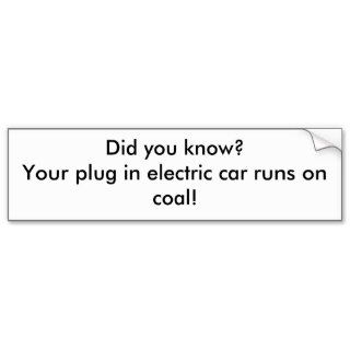 Did you know?Your plug in electric car runs onBumper Sticker