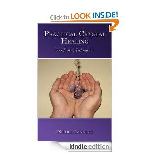 Practical Crystal Healing 555 Tips & Techniques eBook Nicole Lanning Kindle Store