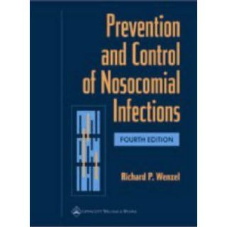 Prevention and Control of Nosocomial Infections Richard P. Wenzel 9780781735124 Books