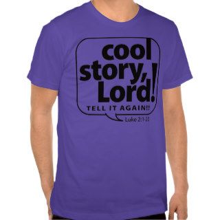 cool story Lord TELL IT AGAIN Luke 21 20 T shirt