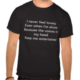 i never feel lonely (voices) t shirt