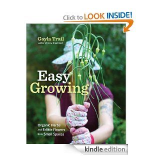 Easy Growing Organic Herbs and Edible Flowers from Small Spaces eBook Gayla Trail Kindle Store