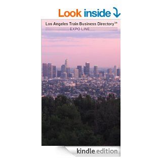 Los Angeles Expo Line Train Business DirectoryTM Travel Guide eBook Randy Luethye Kindle Store