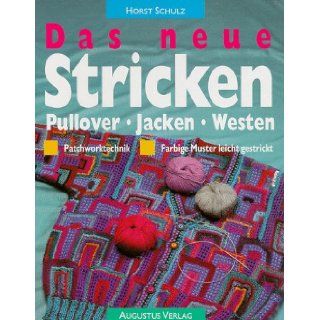 Das neue Stricken. Pullover   Jacken   Westen. Horst Schulz 9783804303645 Books