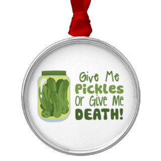 Give Me Pickles Or Give Me DEATH Christmas Tree Ornaments
