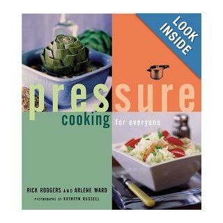 Pressure Cooking for Everyone Rick Rodgers, Arlene Ward, Kathryn Russell 9780811825252 Books
