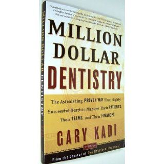 Million Dollar Dentistry Gary Kadi Books