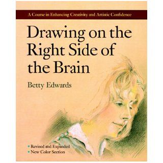 Drawing on the Right Side of the Brain Betty Edwards 9780874775235 Books