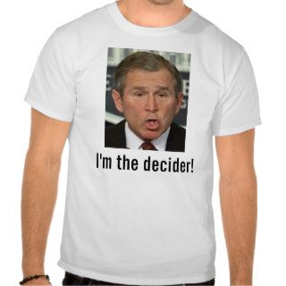 Bush I'm the decider with picture Tshirt