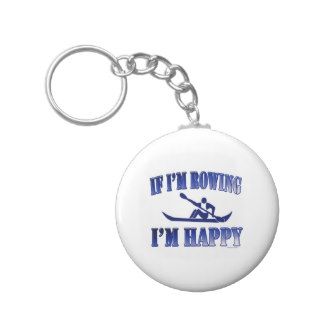Rower Funny If Im Rowing Im Happy Keychains