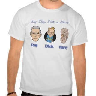Any Tom Dick Or Harry T shirt