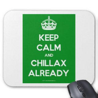 Keep Calm And Chillax Already.pdf Mouse Mats