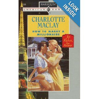How to Marry a Millionaire (Harlequin American Romance, No. 566) Charlotte Maclay 9780373165667 Books