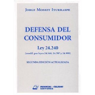 Defensa del Consumidor Ley 24, 240 (Modif. Por Leyes 24, 568, 24, 787 y 24, 999 (Spanish Edition) Jorge Mosset Iturraspe 9789507274541 Books