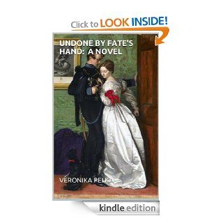 Undone by Fate's Hand A Novel eBook Veronika Pelka Kindle Store